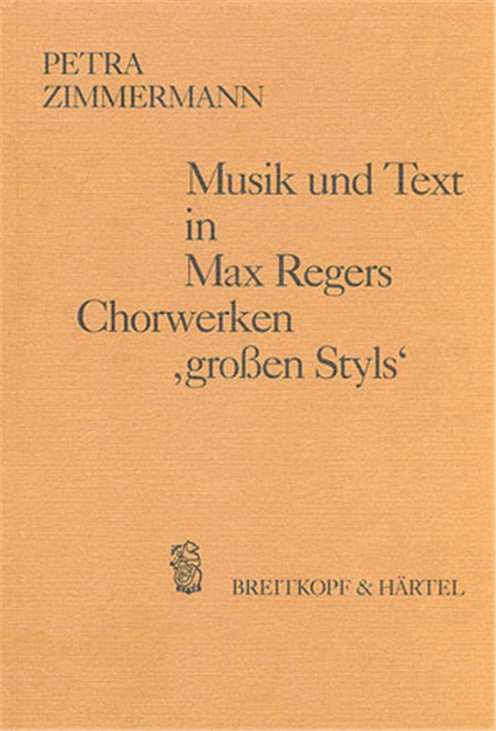Musik und Text in Regers Chorwerken großen Styls
